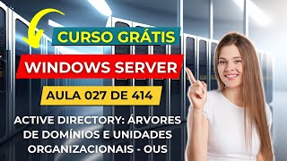 Curso Gratuito de Windows Server  Aula 27 de 414  Árvores de Domínios e Unidades Organizacionais [upl. by Anil374]