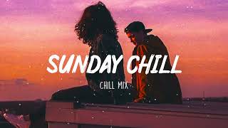 Sunday Chill Feeling  Chill Vibes  Chill out music mix playlist [upl. by Rosana]