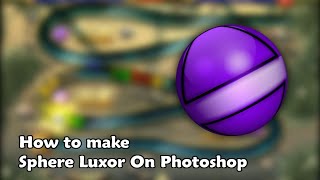 Photoshop Version  How to make sphere for modding luxor 1AR2 [upl. by Acinor]