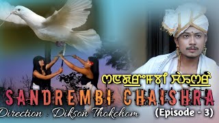 Sandrembi chaishra  Episode3  A Manipuri phunga wari last part  DK Manipur [upl. by Eiggep466]