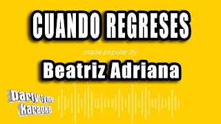 Beatriz Adriana  Cuando Regreses Versión Karaoke [upl. by Aelat257]