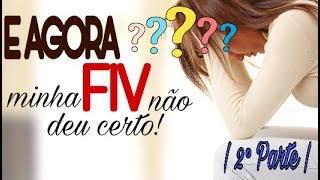 Minha FIV não deu certo e agora  Parte 2 [upl. by Celestina954]