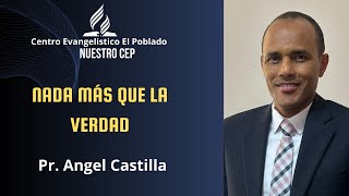 ⛪29062024 🙏 “Nada Más Que La Verdad”🙏Pr Ángel Castilla [upl. by Gneh]