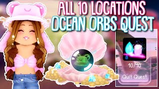 ALL 10 LOCATIONS FOR OCEAN ORBS QUEST Roblox Royale High summer update wave 2 [upl. by Nivag]