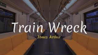 Train Wreck  James Arthur speed up  reverb tiktok version  with lyrics [upl. by Megan]