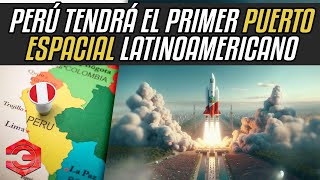 Perú Tendrá el Primer Puerto Espacial Latinoamericano [upl. by Aztiray]