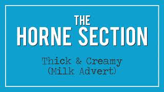 The Horne Section  Thick amp Creamy Milk Advert [upl. by Mavilia194]