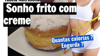 Quantas calorias tem sonho frito com creme Será que engorda Veja a tabela nutricional [upl. by Norabal]