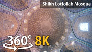 Shikh Lotfolah MosqueIsfahan  Iran 360° Video 8K [upl. by Latoya]