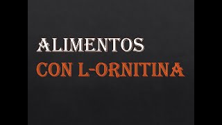 Qué alimentos contienen LOrnitina [upl. by Aneele484]