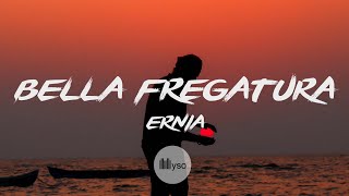 BELLA FREGATURA  Ernia Lyrics  Testo [upl. by Guyer448]