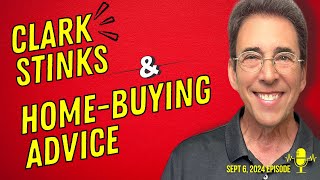 Full Show Clark Stinks and Clark’s Unprecedented Home Buying Advice [upl. by Weldon]