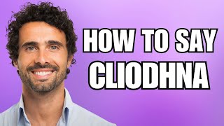 How To Pronounce Cliodhna Correctly [upl. by Anoiek]