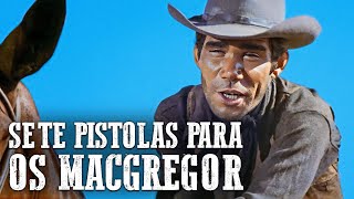 Sete Pistolas para os MacGregor  FAROESTE  Português  Velho Oeste [upl. by Kalli]