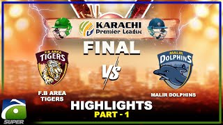 FINAL HIGHLIGHTS  FB AREA TIGERS Vs MALIR DOLPHINS  Part1  Karachi Premier League  Geo Super [upl. by Lamphere]