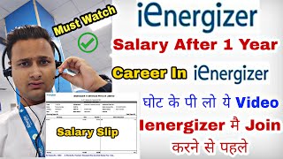 Ienergizer Salary After 1 Year  Career Growth In ienergizer  Bpo Sector Good or Bad  Must watch [upl. by Eedia]