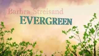 Evergreen  Barbra Streisand  LyricsHD [upl. by Yerroc865]