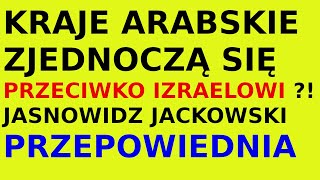 Jasnowidz Jackowski przepowiednia kraje Arabskie Izrael Bliski Wschód [upl. by Caro140]