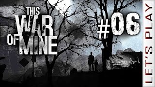 This War of Mine 06  Lets Play [upl. by Adnohral]