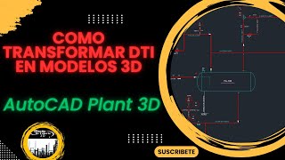 Cómo Transformar un DTI en Modelos 3D con AutoCAD Plant 3D  Guía Paso a Paso [upl. by Marena617]