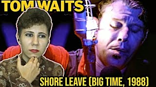 Tom Waits  Shore Leave Live  Reaction Big Time 1988 [upl. by Job]