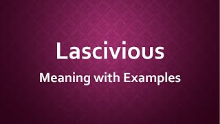 Lascivious Meaning with Examples [upl. by Yurt]