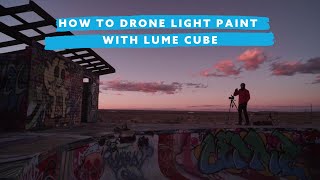 How To Drone Light Paint with Lume Cubes [upl. by Ahslek]