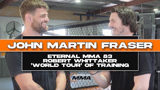 John Martin Fraser  Eternal MMA 83 Training with Robert Whittaker amp World Tour of Training [upl. by Erdnael]