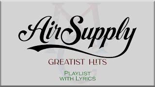 Air Supply Greatest Hits Playlist with Lyrics [upl. by Urion]