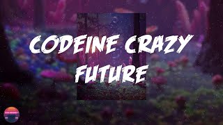 Future  Codeine Crazy Lyrics Video [upl. by Tarrel]