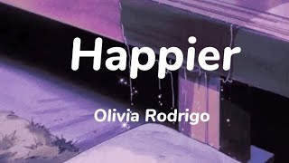 Happier  Olivia Rodrigo  Lyrics [upl. by Halullat]