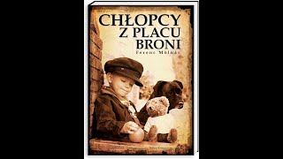 Chlopcy z Placu Broni  Ferenc Molnar  AUDIOBOOK  Streszczenie szczegółowe  LEKTURA PL [upl. by Cone]