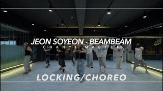 LockingChoreo Class  Jeon Soyeon  Beam Beam  CHANYI Choreography  PM 620 월수 초중급 [upl. by Dennett331]