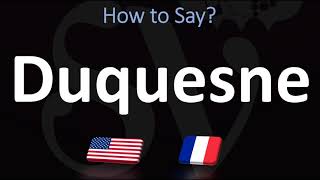 How to Pronounce Duquesne  French amp English Pronunciation [upl. by Ivgnout]