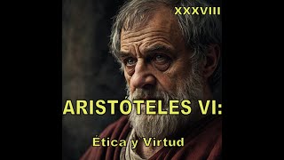 ARISTÓTELES VI Claves para una vida virtuosa Ética y Moral 27 [upl. by Felix]