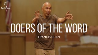 Doers of the Word  Francis Chan [upl. by Khoury]