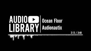 Ocean Floor  Audionautix [upl. by Neirbo830]