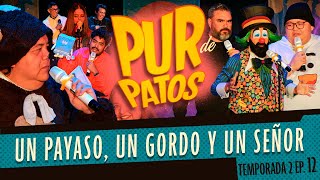 UN PAYASO UN G0RD0 Y UN SEÑOR  Pur de Patos T2 Ep12 [upl. by Lebiram3]