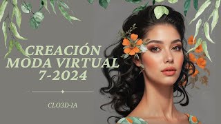 CREACIÓN MODA VIRTUAL 72024 🌺Clo3dIA [upl. by Nnaycart]