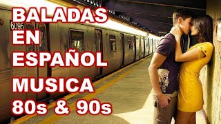 BALADAS EN ESPAÑOL ❤ MUSICA ROMANTICA ❤ RETRO MIX 80S Y 90S [upl. by Ayaladnot]