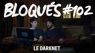 Bloqués 102  Le darknet [upl. by Kotto]