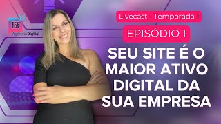 EP 1  Seu site é o maior ativo digital da sua empresa Estratégias Para Crescer Online [upl. by Greenstein]