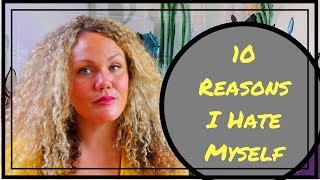 10 Reasons I Hate Myself [upl. by Channa]