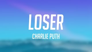 Loser  Charlie Puth Lyric Song 🐚 [upl. by Mellette]