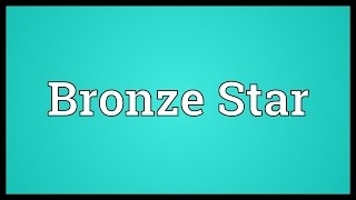 Bronze Star Meaning [upl. by Limak]