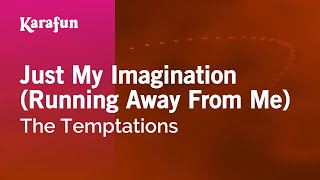 Just My Imagination Running Away with Me  The Temptations  Karaoke Version  KaraFun [upl. by Soisanahta690]