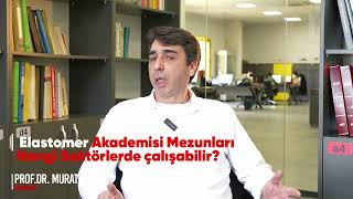 Elastomer Akademisi Mezunları Hangi Sektörlerde Çalışabilir [upl. by Vladamar]