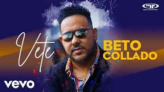 Beto Collado  Vete Video Oficial [upl. by Florian]