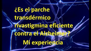 ¿Es el parche transdérmico Rivastigmina eficiente contra el Alzheimer [upl. by Enna]