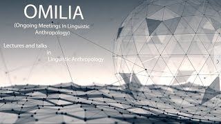 OMILIA 1A  Linguistic Anthropology Lecture Series  Introduction [upl. by Cleopatre]